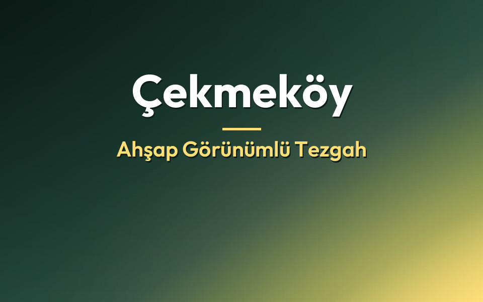 Çekmeköy Ahşap Görünümlü Tezgah