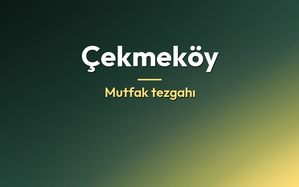 Çekmeköy Mutfak tezgahı