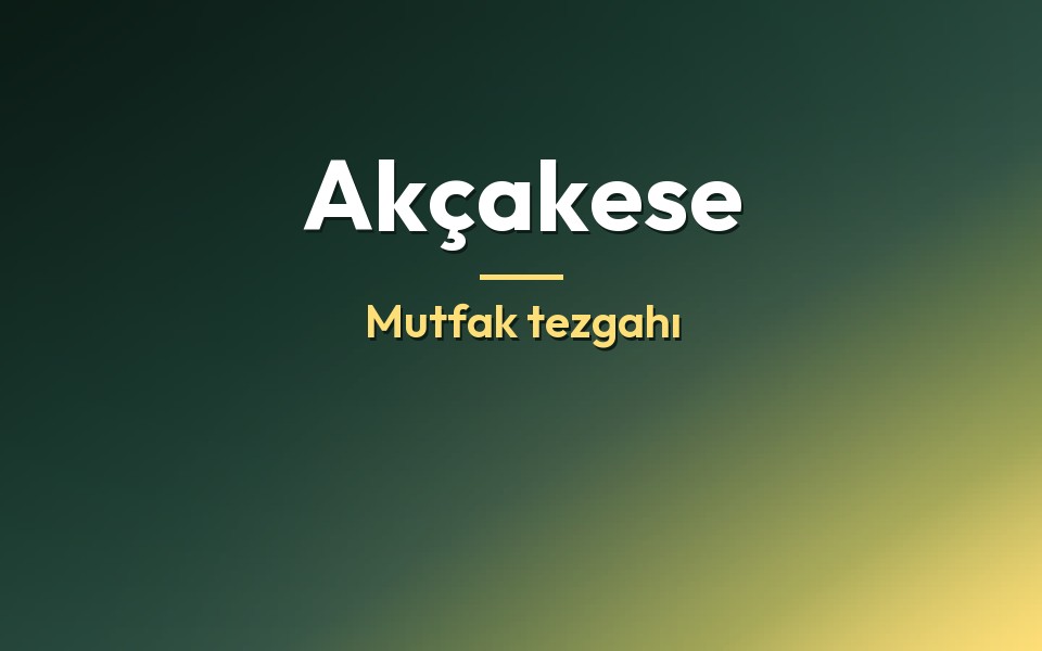 Akçakese Mutfak tezgahı