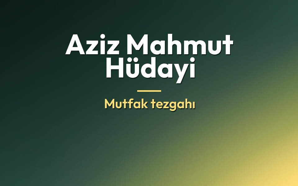 Aziz Mahmut Hüdayi Mutfak tezgahı