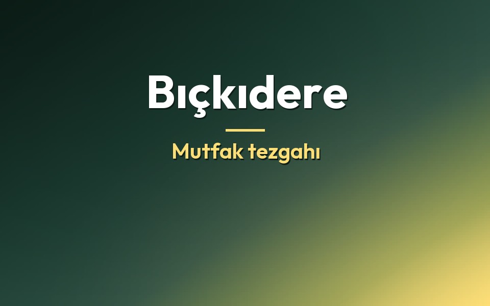 Bıçkıdere Mutfak tezgahı