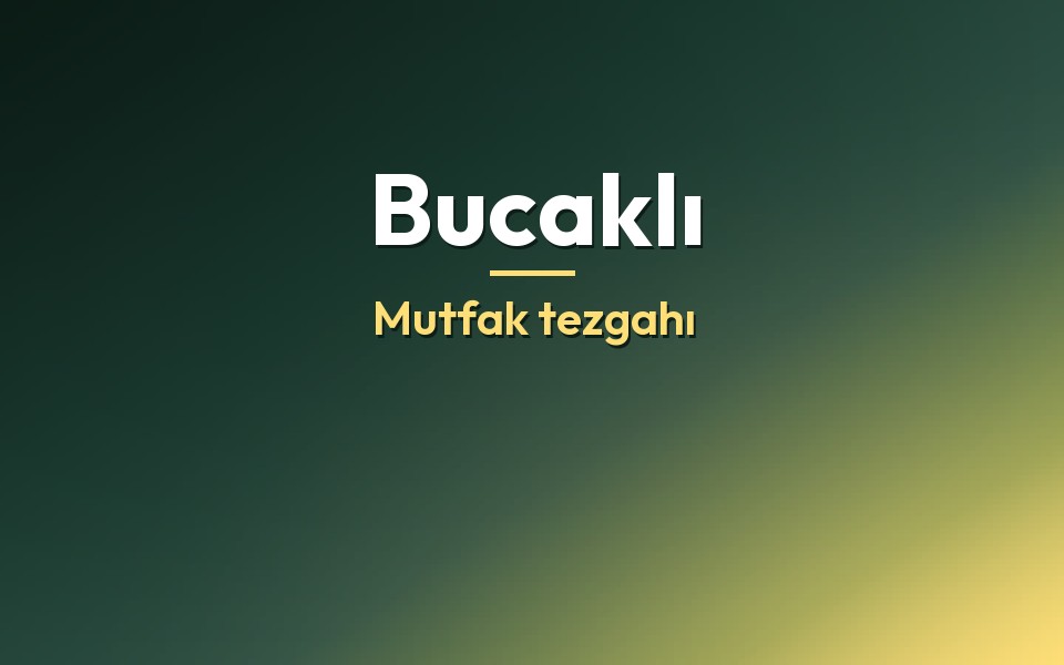 Bucaklı Mutfak tezgahı