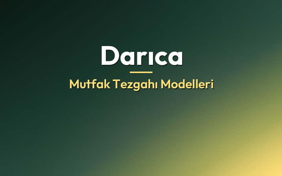Darıca Mutfak Tezgahı Modelleri