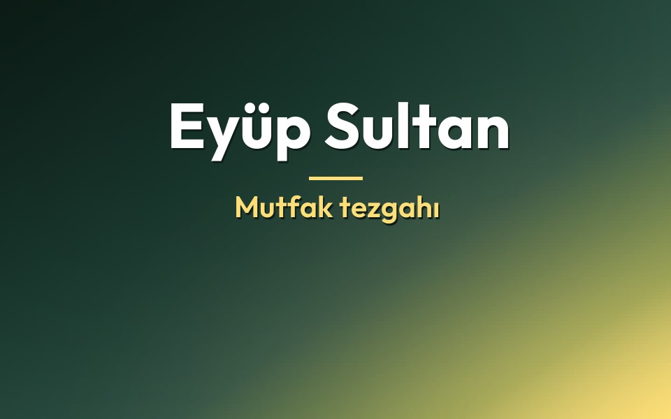 Eyüp Sultan Mutfak tezgahı