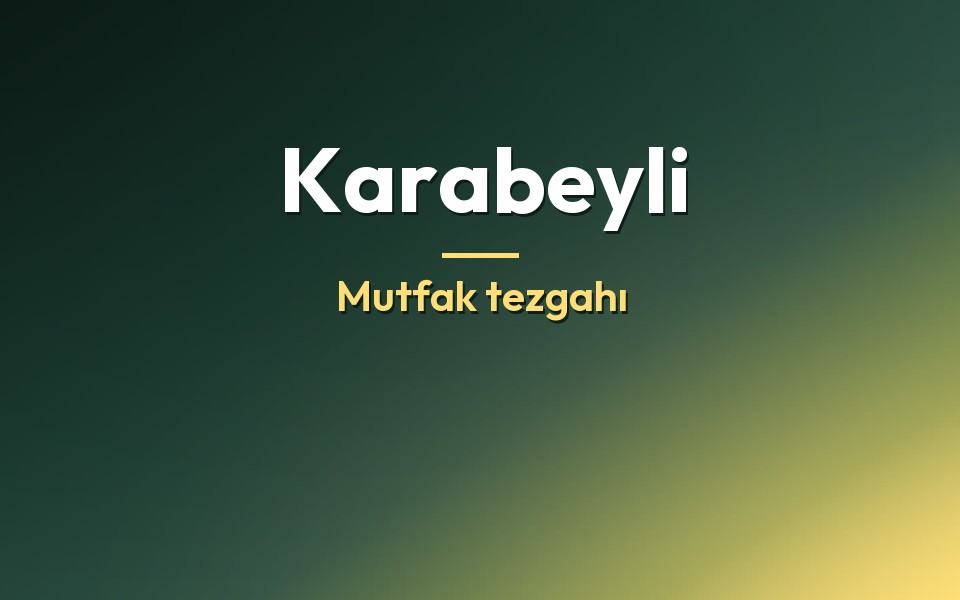 Karabeyli Mutfak tezgahı