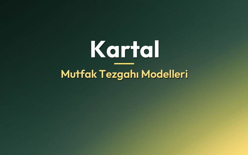 Kartal Mutfak Tezgahı Modelleri