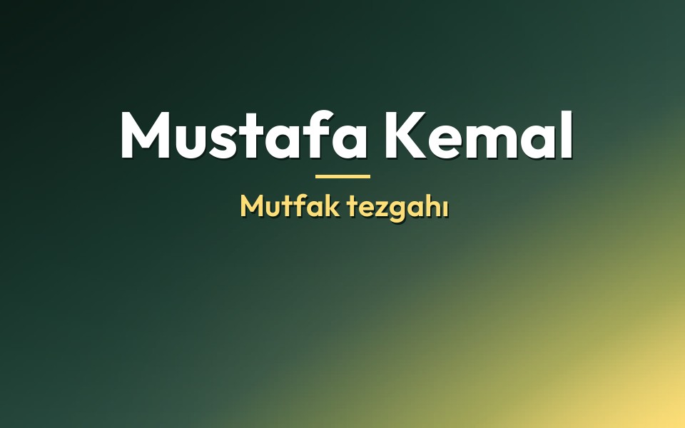 Mustafa Kemal Mutfak tezgahı