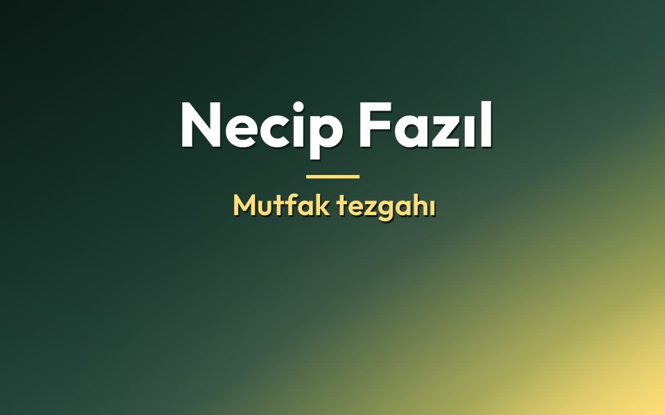 Necip Fazıl Mutfak tezgahı