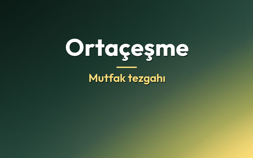 Ortaçeşme Mutfak tezgahı