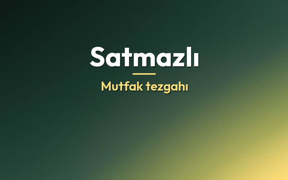Satmazlı Mutfak tezgahı