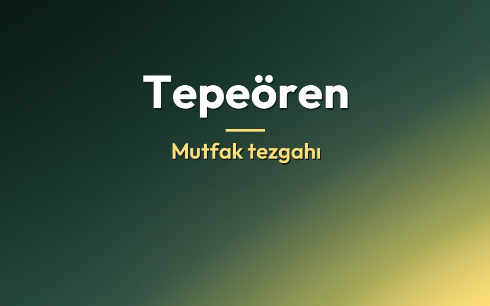 Tepeören Mutfak tezgahı