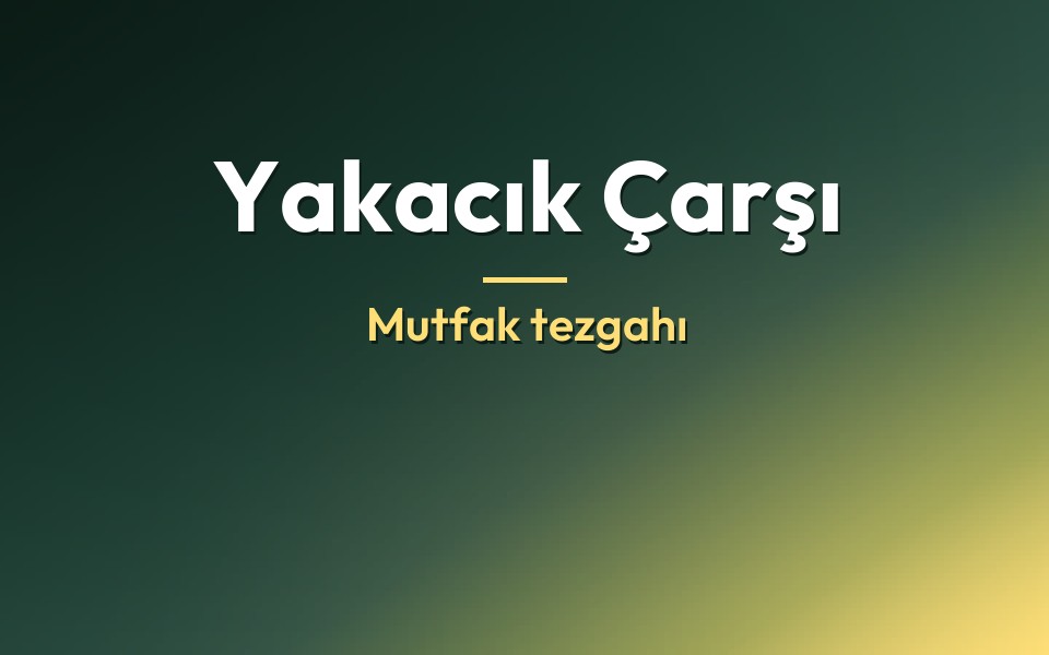 Yakacık Çarşı Mutfak tezgahı
