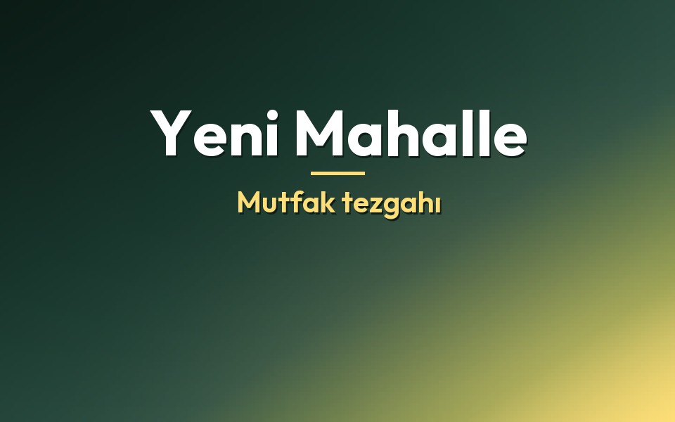 Yeni Mahalle Mutfak tezgahı