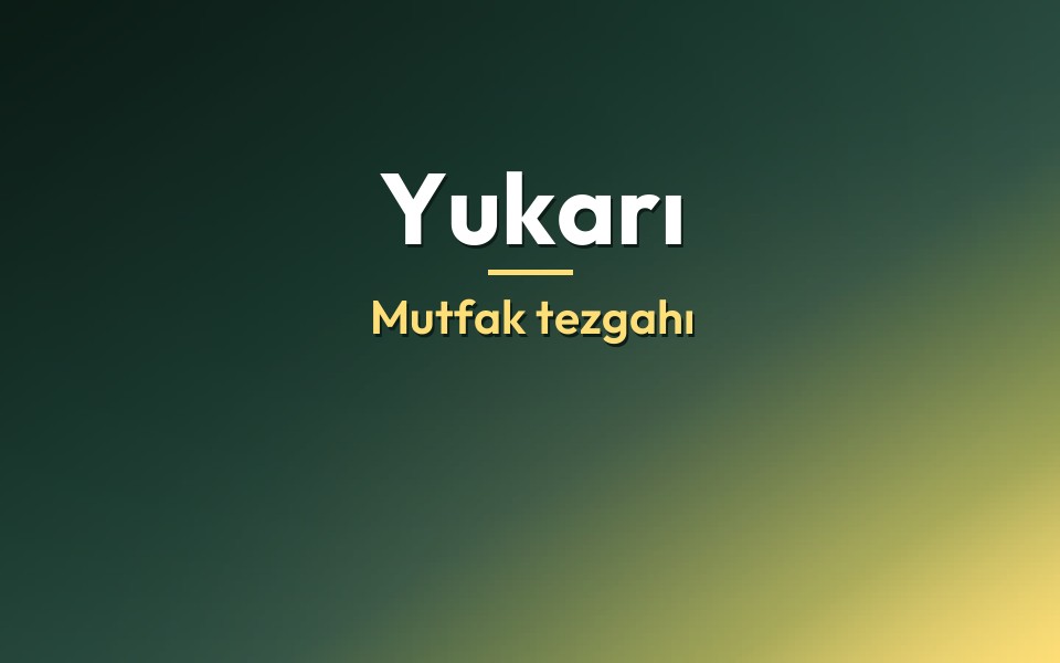 Yukarı Mutfak tezgahı